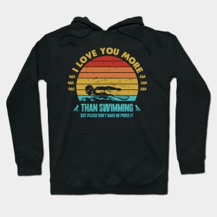 I love you more than swimming Hoodie